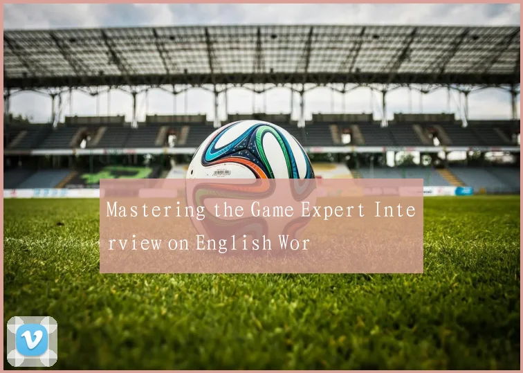 Mastering the Game Expert Interview on English Wor
